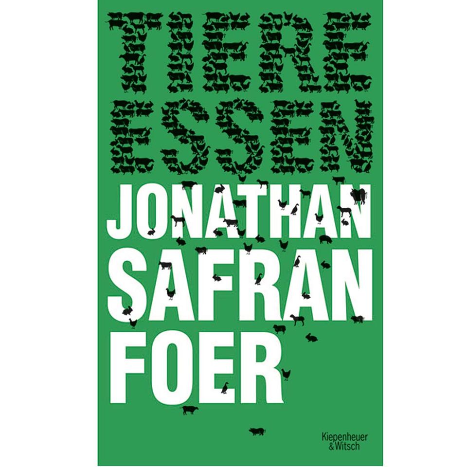 Jonathan Safran Foer: Tiere essen Jonathan Safran Foer: Tiere essen
