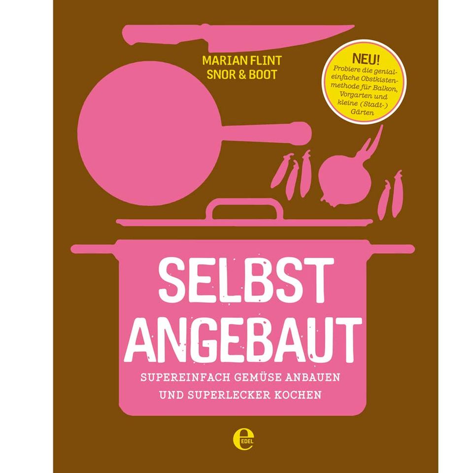 Selbst angebaut. Supereinfach Gemüse anbauen und superlecker kochen