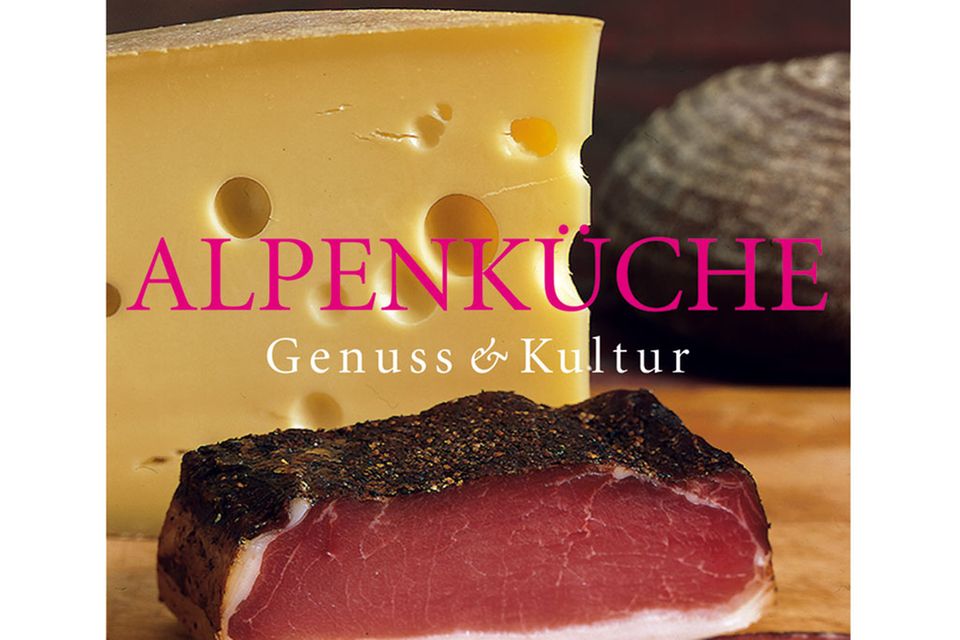 Alpenküche. Genuss & Kultur
