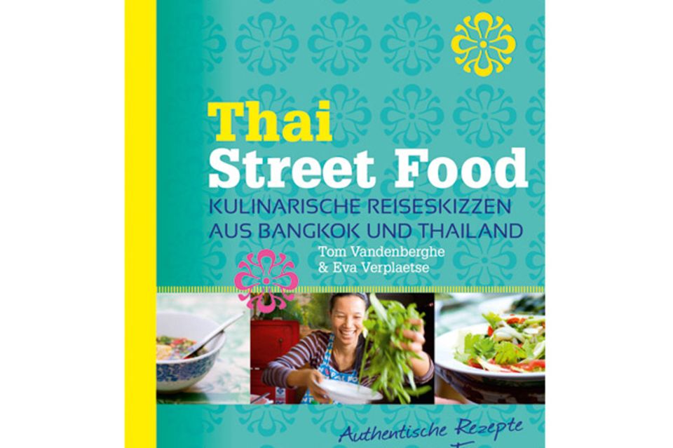 Thai Street Food ist ein kulinarischer Reiseführer mit Rezepten
