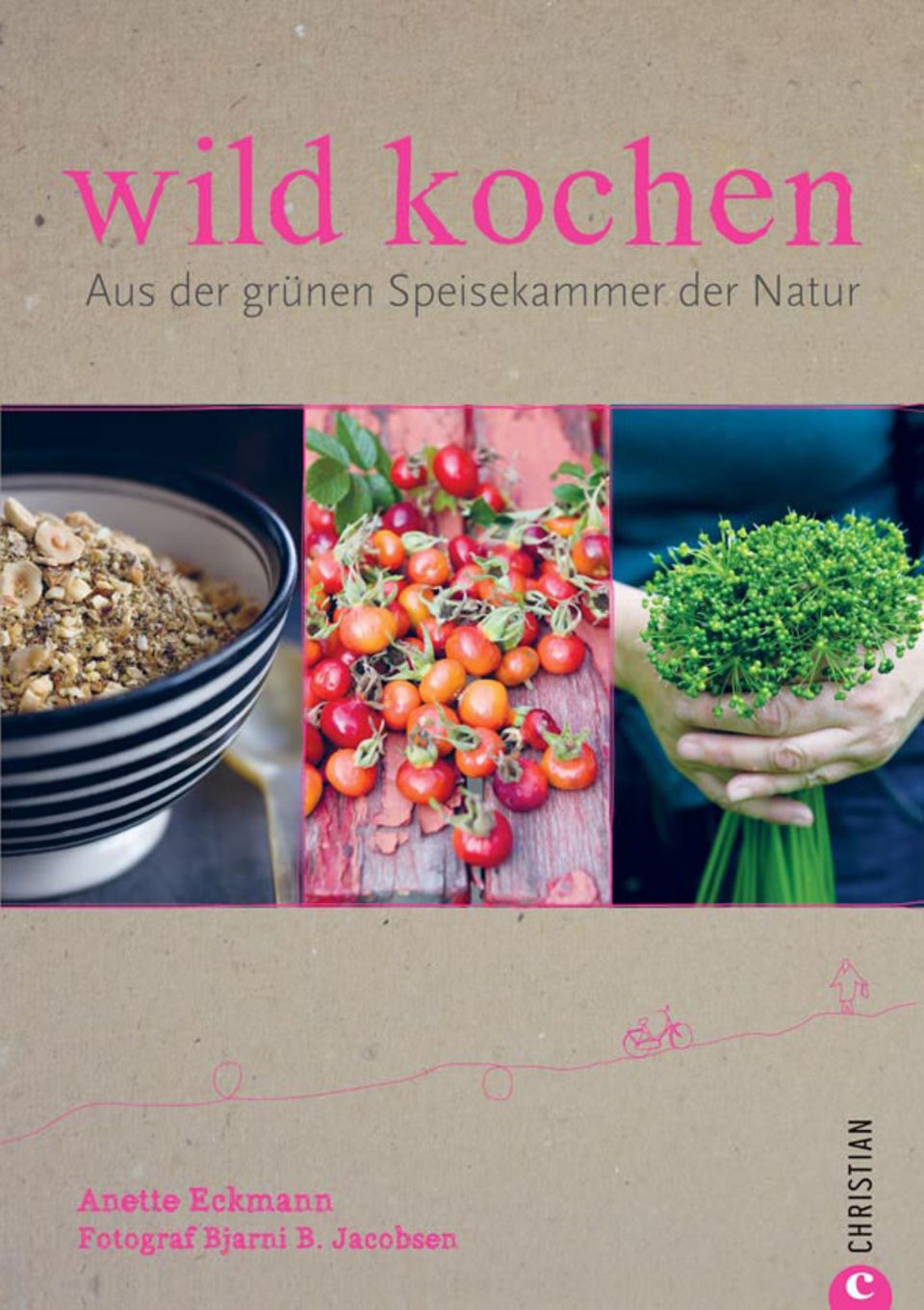 wild kochen - Aus der grünen Speisekammer der Natur wild kochen - Aus der grünen Speisekammer der Natur