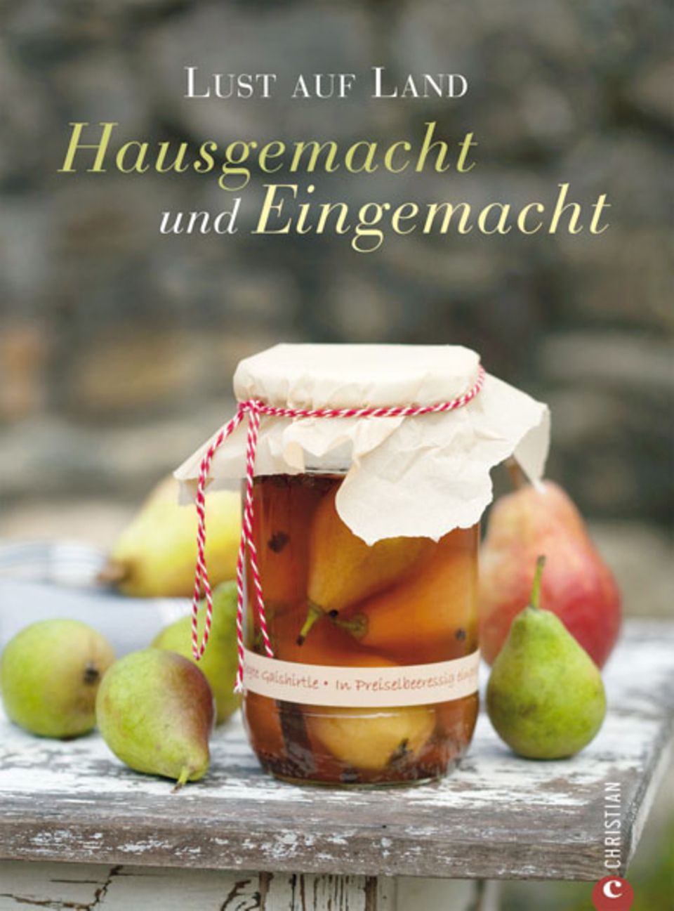 Lust auf Land - Hausgemacht und Eingemacht Lust auf Land - Hausgemacht und Eingemacht