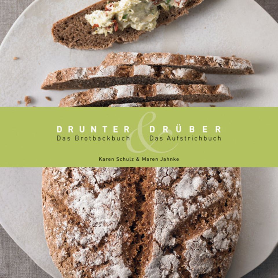 Drunter & Drüber - Das Brotback- und Aufstrichbuch