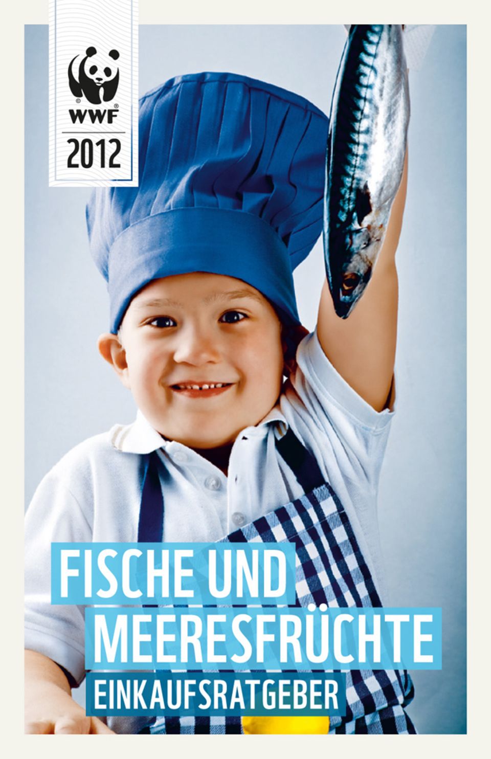 Der neue WWF-Einkaufsratgeber für Fische und Meeresfrüchte Der neue WWF-Einkaufsratgeber für Fische und Meeresfrüchte