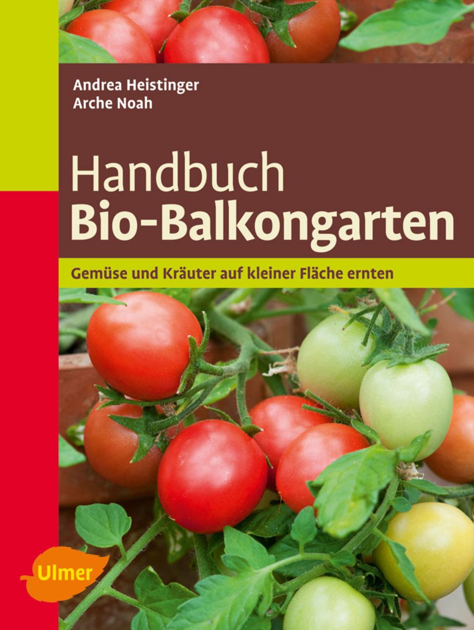 Andrea Heistinger/Arche Noah: Handbuch Bio-Balkongarten Andrea Heistinger/Arche Noah: Handbuch Bio-Balkongarten