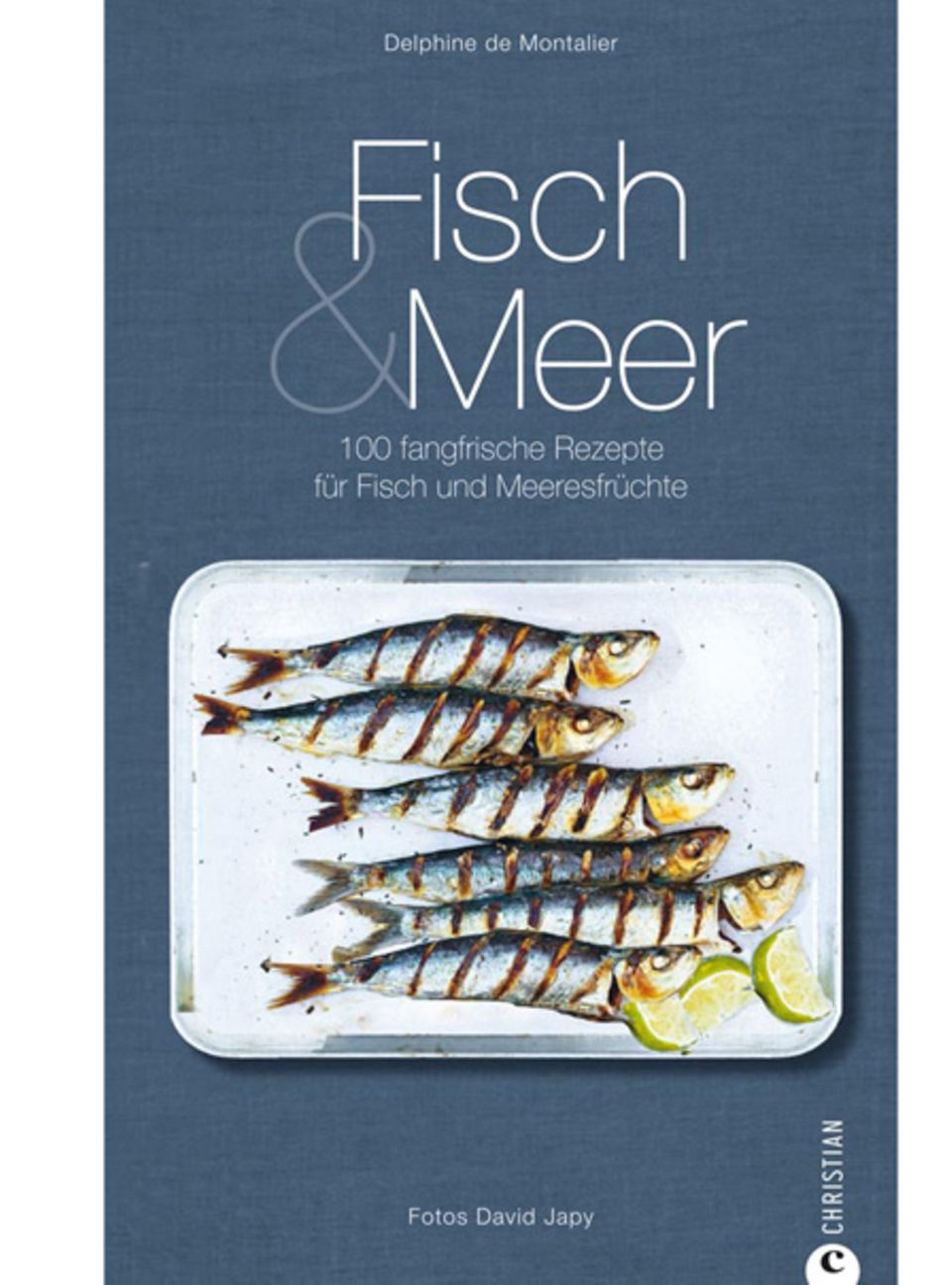 100 fangfrische Rezepte für Fisch und Meeresfrüchte 100 fangfrische Rezepte für Fisch und Meeresfrüchte