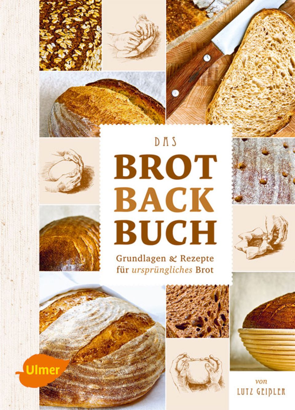 Das Brotbackbuch - Grundlagen & Rezepte für ursprüngliches Brot Das Brotbackbuch - Grundlagen & Rezepte für ursprüngliches Brot