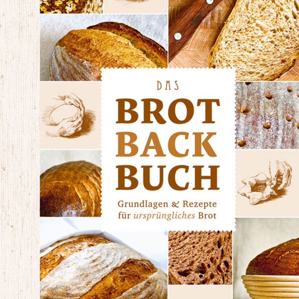 Das Brotbackbuch - Grundlagen & Rezepte für ursprüngliches Brot