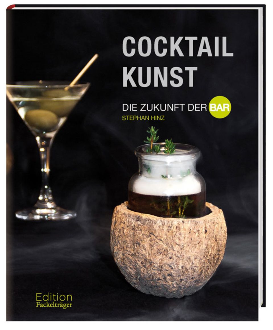 "Cocktailkunst - Die Zukunft der Bar" von Stephan Hinz "Cocktailkunst - Die Zukunft der Bar" von Stephan Hinz