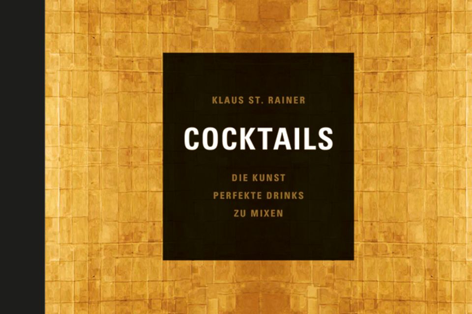 "Cocktails: Die Kunst, perfekte Drinks zu mixen" von Klaus St. Rainer
