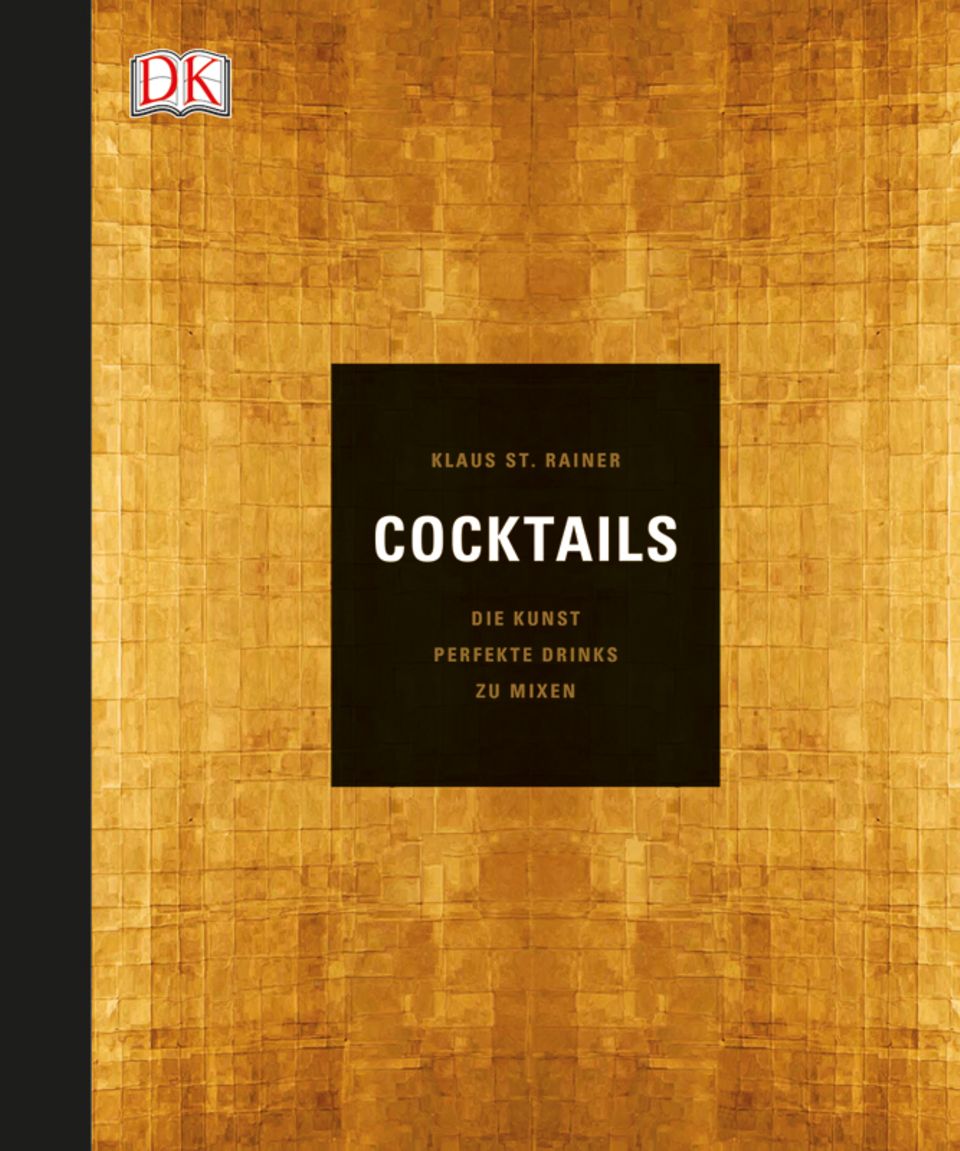 "Cocktails: Die Kunst, perfekte Drinks zu mixen" von Klaus St. Rainer "Cocktails: Die Kunst, perfekte Drinks zu mixen" von Klaus St. Rainer