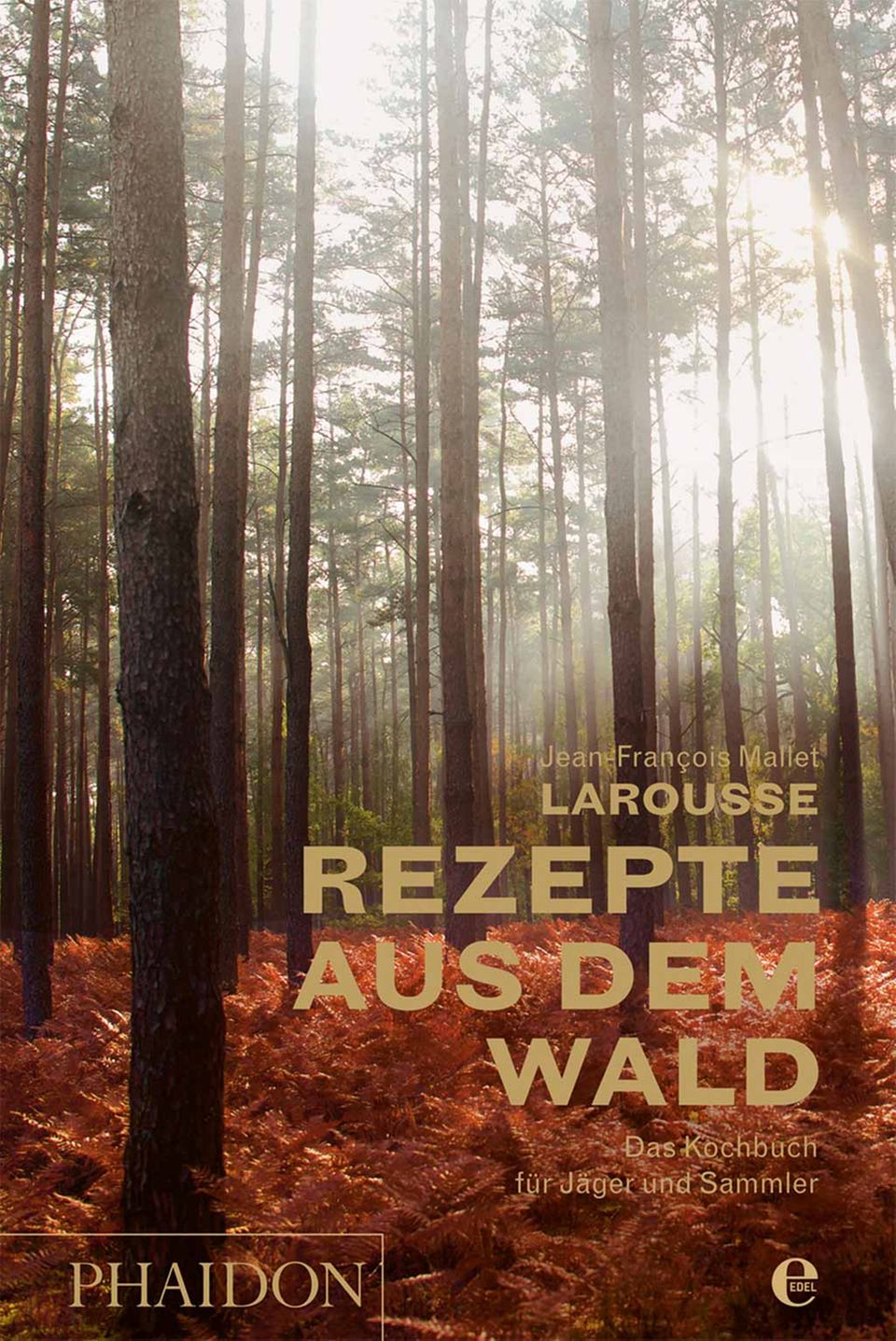 Kochbuch "Rezepte aus dem Wald" von Jean-François Mallet Kochbuch "Rezepte aus dem Wald" von Jean-François Mallet