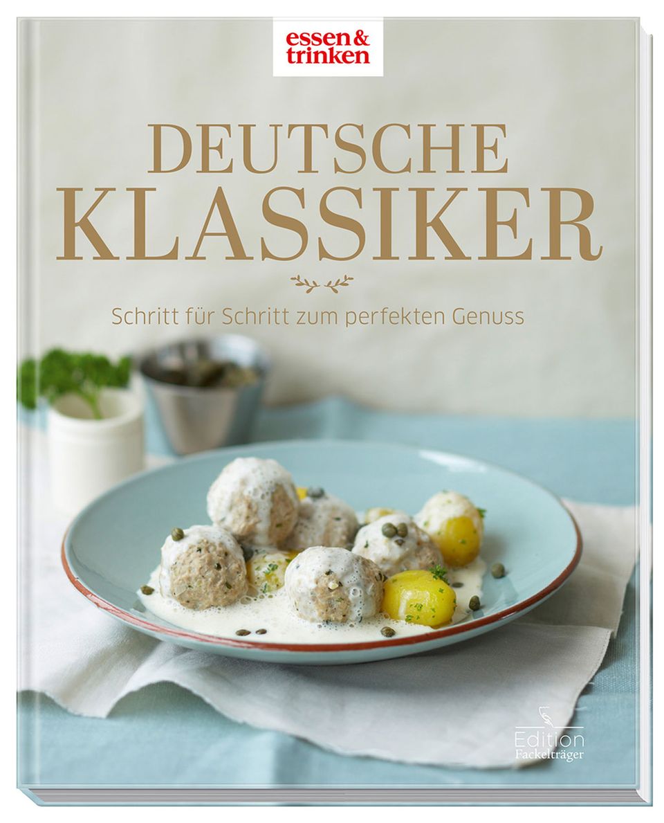Deutsche Klassiker von »essen & trinken« Deutsche Klassiker von »essen & trinken«